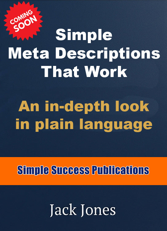 Simple Meta Descriptions That Work - An in-depth look in plain language